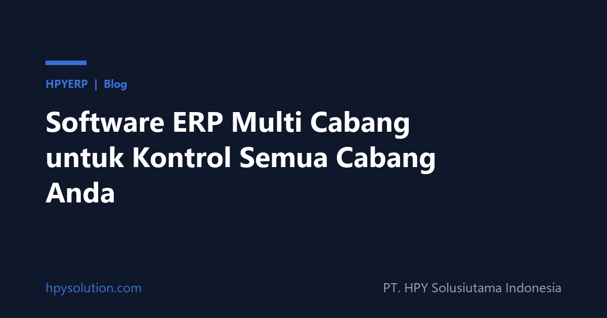 Software ERP Multi Cabang untuk Kontrol Semua Cabang Anda